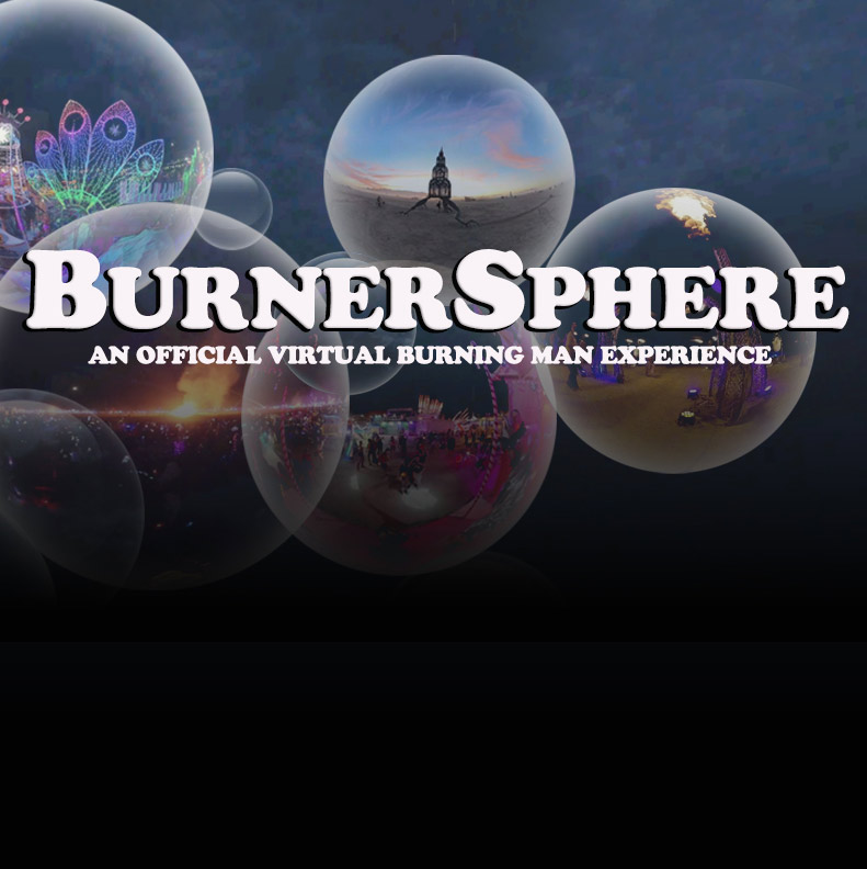 Floating bubbles with VR and real life images inside. The words: "BurnerSphere: An Official Virtual Burning Man Experience"